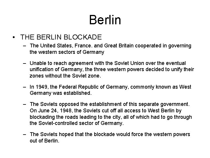 Berlin • THE BERLIN BLOCKADE – The United States, France. and Great Britain cooperated