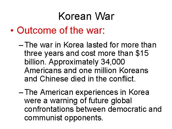 Korean War • Outcome of the war: – The war in Korea lasted for