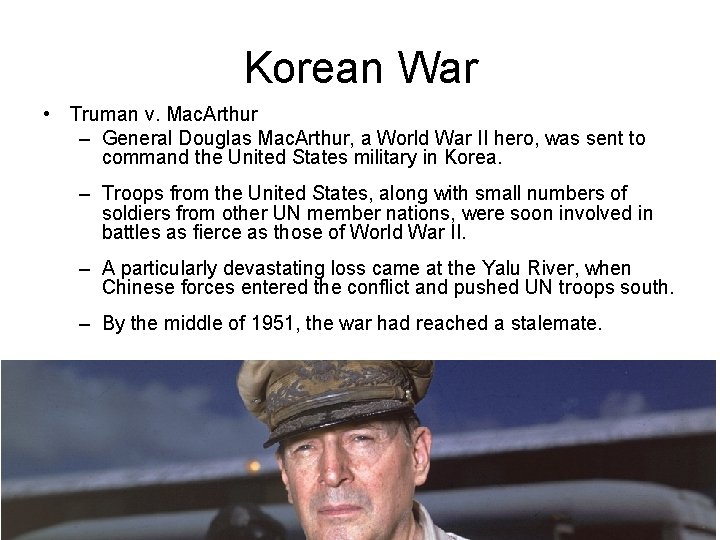 Korean War • Truman v. Mac. Arthur – General Douglas Mac. Arthur, a World