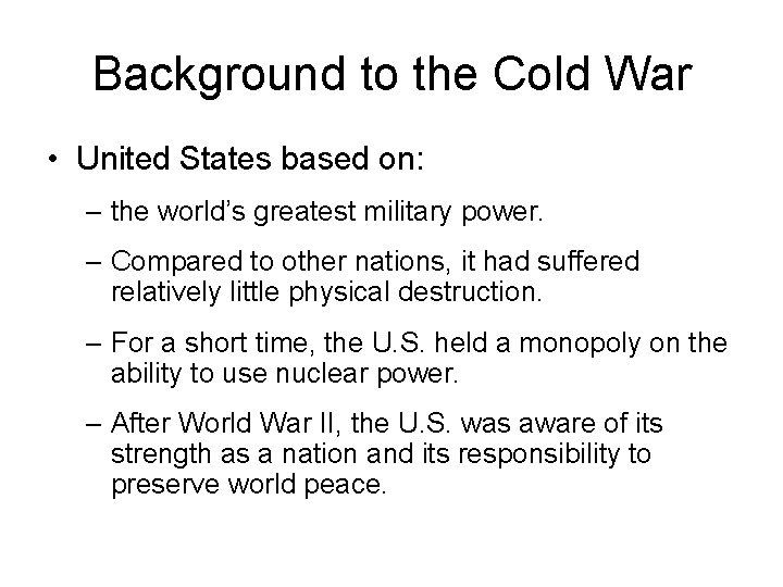 Background to the Cold War • United States based on: – the world’s greatest