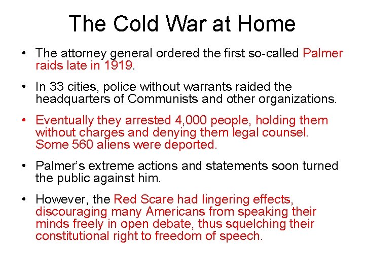 The Cold War at Home • The attorney general ordered the first so-called Palmer