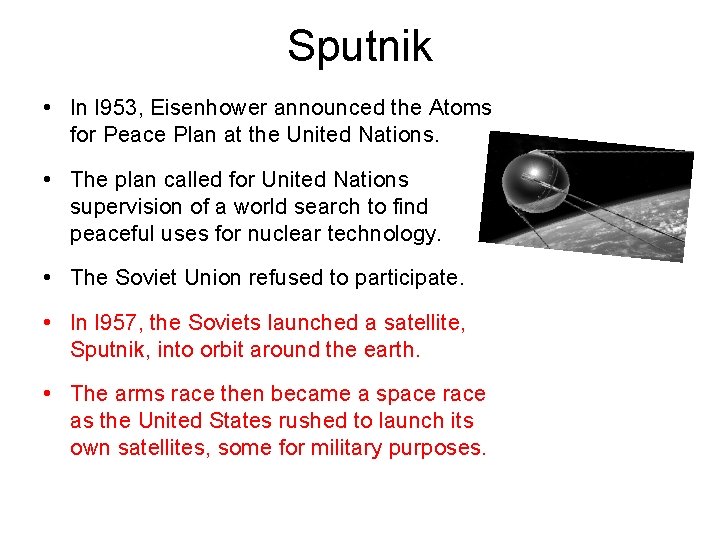Sputnik • In l 953, Eisenhower announced the Atoms for Peace Plan at the