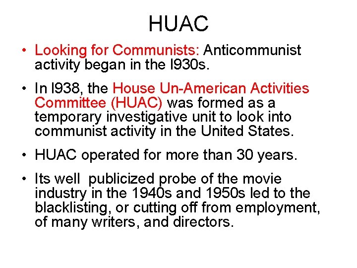 HUAC • Looking for Communists: Anticommunist activity began in the l 930 s. •