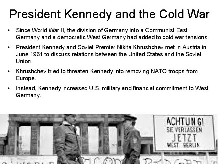 President Kennedy and the Cold War • Since World War II, the division of