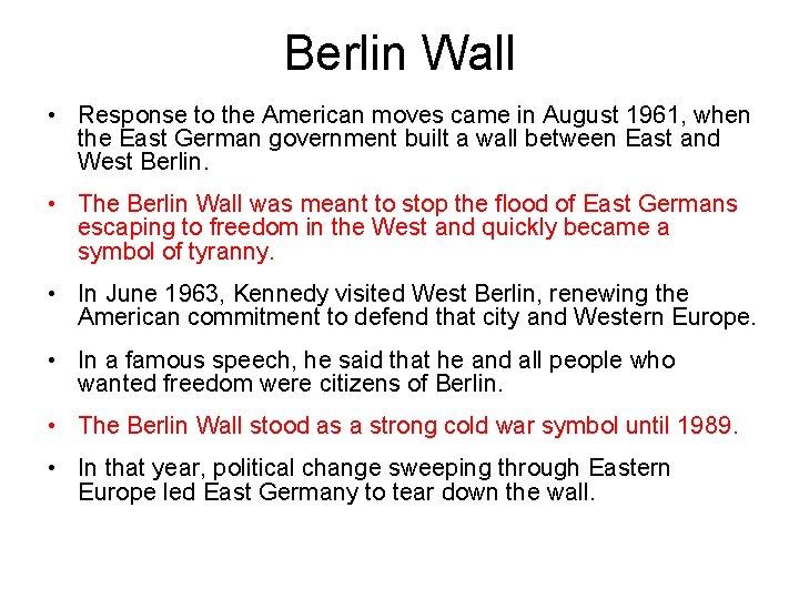 Berlin Wall • Response to the American moves came in August 1961, when the
