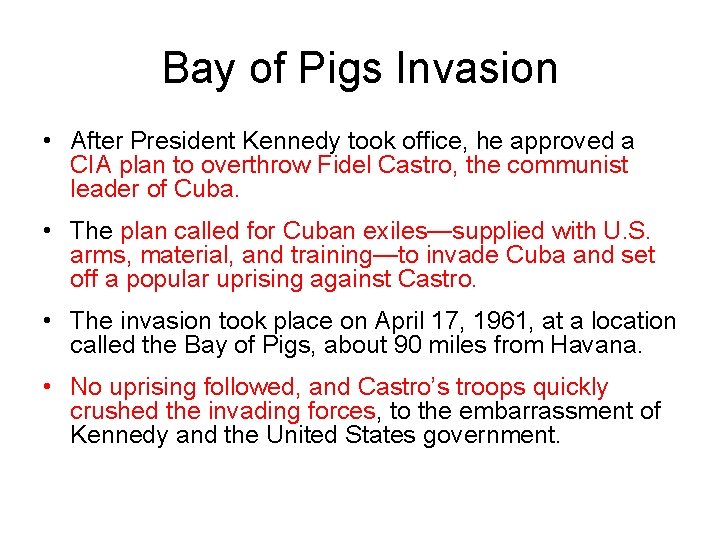 Bay of Pigs Invasion • After President Kennedy took office, he approved a CIA