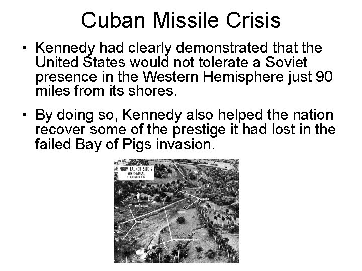 Cuban Missile Crisis • Kennedy had clearly demonstrated that the United States would not