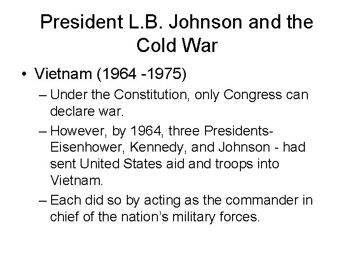 President L. B. Johnson and the Cold War • Vietnam (1964 -1975) – Under