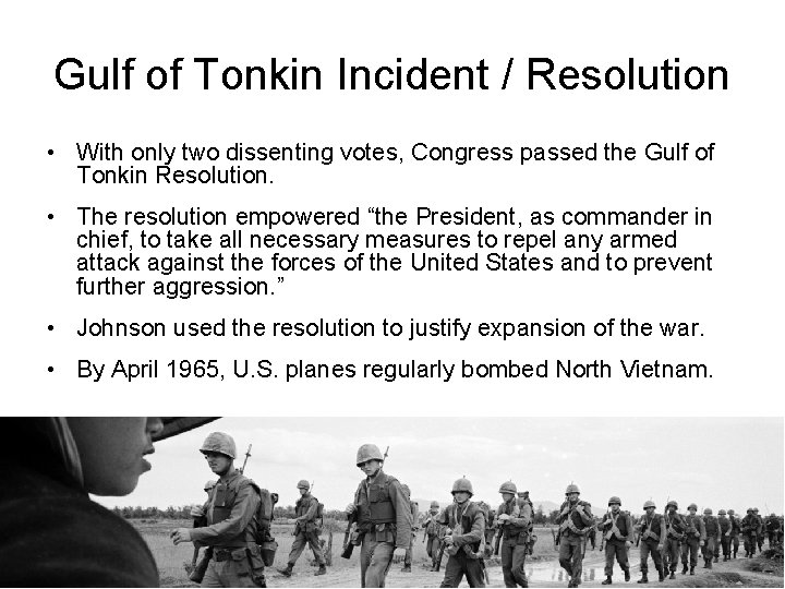 Gulf of Tonkin Incident / Resolution • With only two dissenting votes, Congress passed