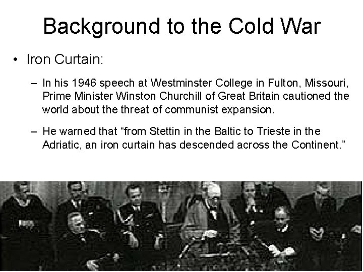 Background to the Cold War • Iron Curtain: – In his 1946 speech at