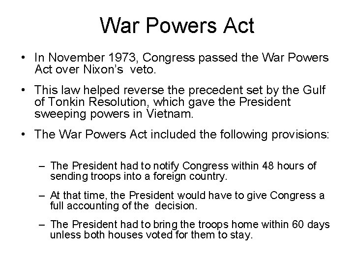 War Powers Act • In November 1973, Congress passed the War Powers Act over