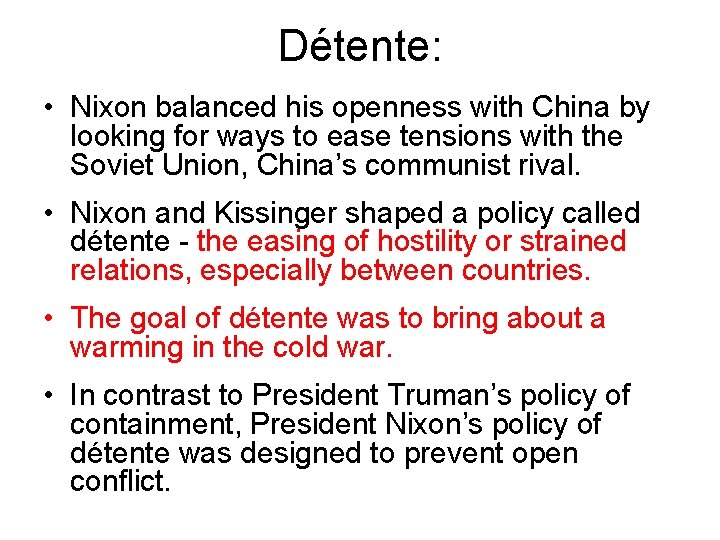 Détente: • Nixon balanced his openness with China by looking for ways to ease