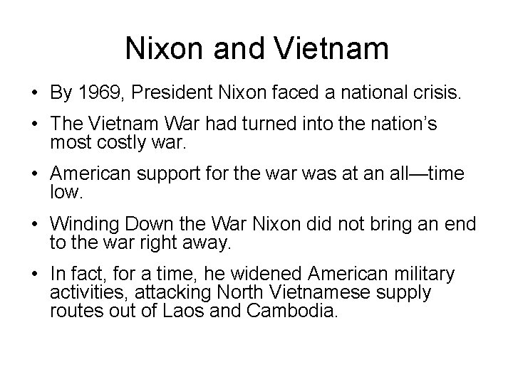 Nixon and Vietnam • By 1969, President Nixon faced a national crisis. • The