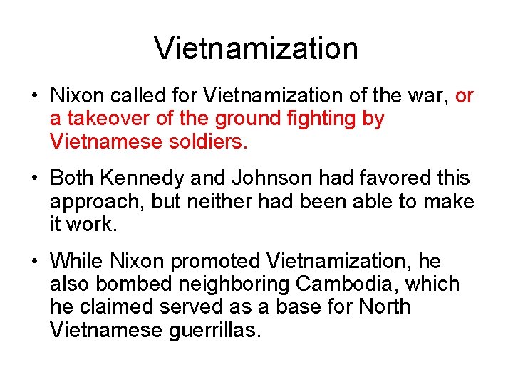 Vietnamization • Nixon called for Vietnamization of the war, or a takeover of the