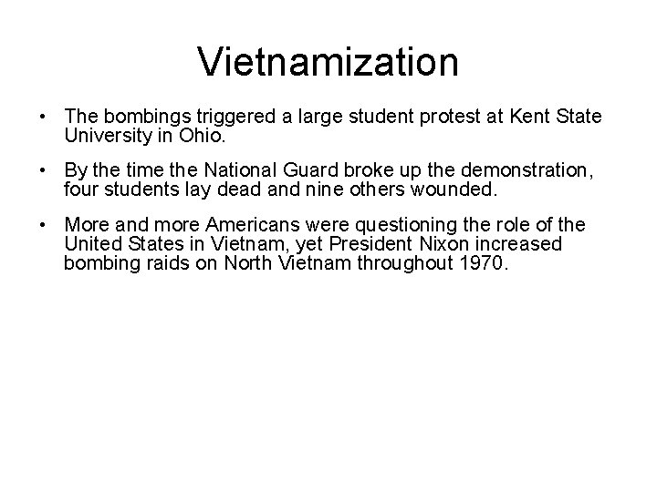 Vietnamization • The bombings triggered a large student protest at Kent State University in