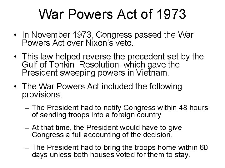 War Powers Act of 1973 • In November 1973, Congress passed the War Powers