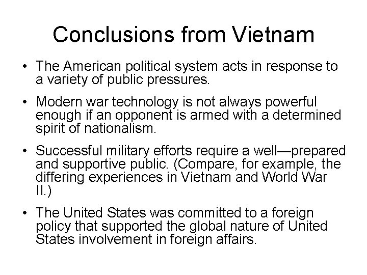 Conclusions from Vietnam • The American political system acts in response to a variety