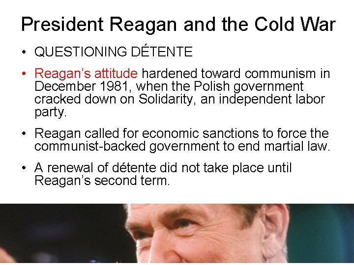 President Reagan and the Cold War • QUESTIONING DÉTENTE • Reagan’s attitude hardened toward