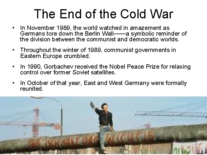 The End of the Cold War • In November 1989, the world watched in