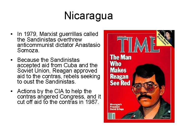 Nicaragua • In 1979, Marxist guerrillas called the Sandinistas overthrew anticommunist dictator Anastasio Somoza.