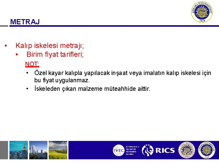 METRAJ • Kalıp iskelesi metrajı; • Birim fiyat tarifleri; NOT: • Özel kayar kalıpla