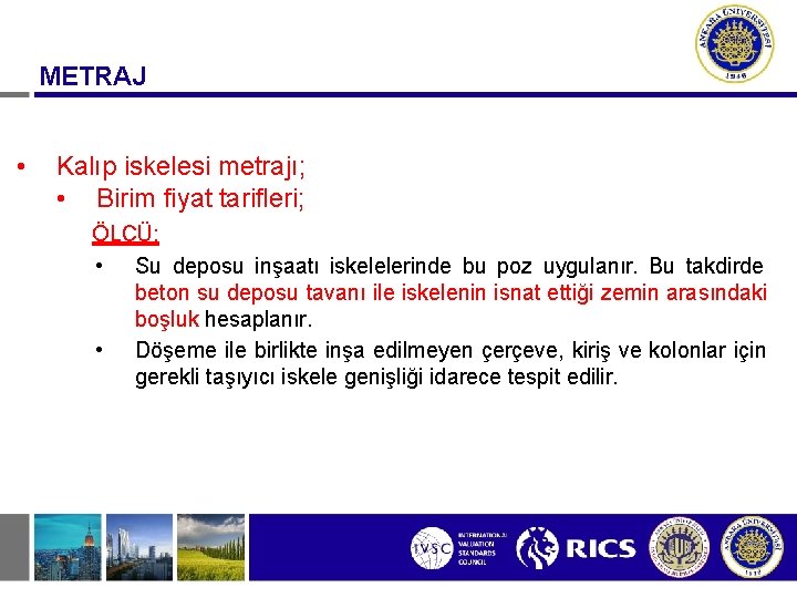 METRAJ • Kalıp iskelesi metrajı; • Birim fiyat tarifleri; ÖLÇÜ: • Su deposu inşaatı