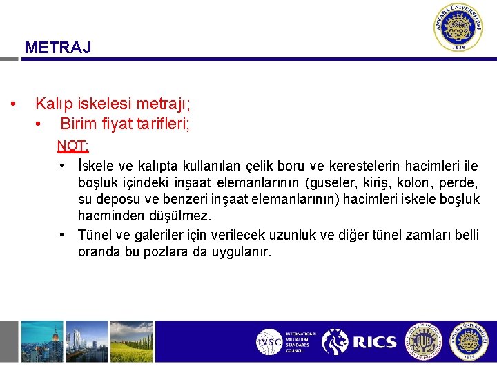 METRAJ • Kalıp iskelesi metrajı; • Birim fiyat tarifleri; NOT: • İskele ve kalıpta