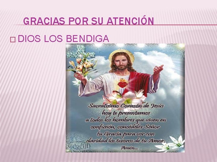 GRACIAS POR SU ATENCIÓN � DIOS LOS BENDIGA 