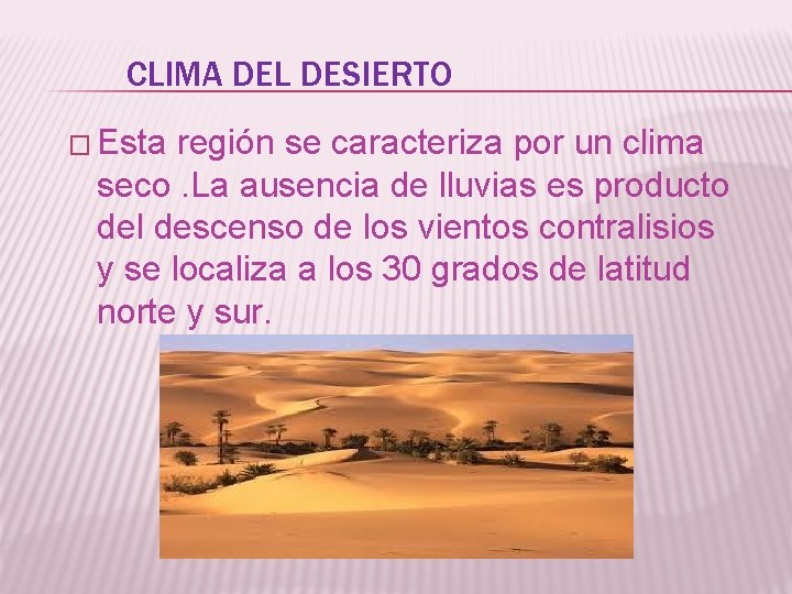 CLIMA DEL DESIERTO � Esta región se caracteriza por un clima seco. La ausencia