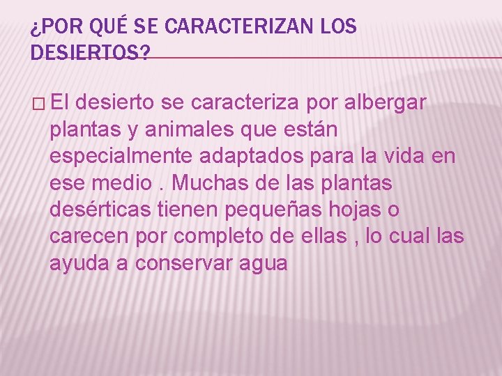 ¿POR QUÉ SE CARACTERIZAN LOS DESIERTOS? � El desierto se caracteriza por albergar plantas