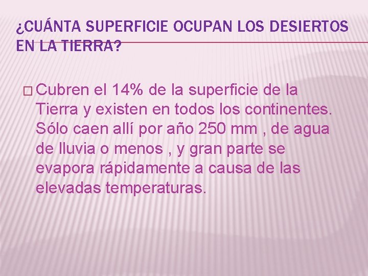 ¿CUÁNTA SUPERFICIE OCUPAN LOS DESIERTOS EN LA TIERRA? � Cubren el 14% de la