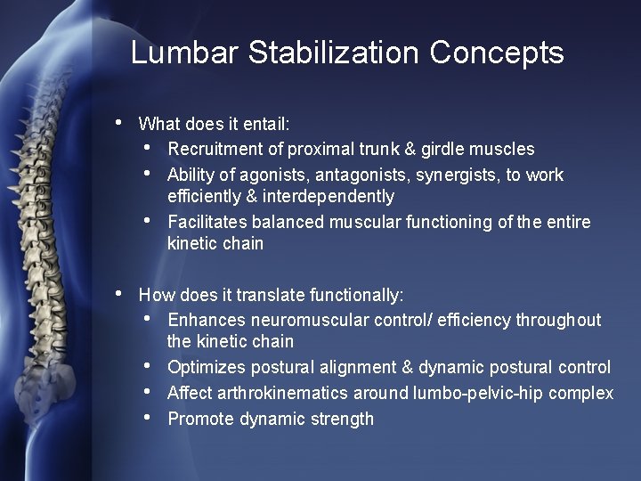 Lumbar Stabilization Concepts • What does it entail: • Recruitment of proximal trunk &