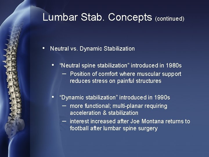 Lumbar Stab. Concepts (continued) • Neutral vs. Dynamic Stabilization • “Neutral spine stabilization” introduced