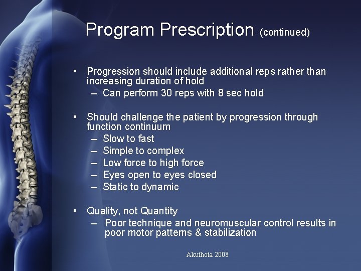 Program Prescription (continued) • Progression should include additional reps rather than increasing duration of