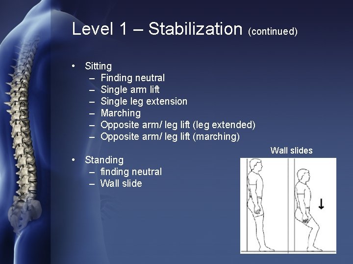 Level 1 – Stabilization (continued) • Sitting – Finding neutral – Single arm lift