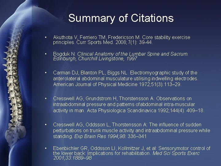 Summary of Citations • Akuthota V, Ferriero TM, Fredericson M. Core stability exercise principles.