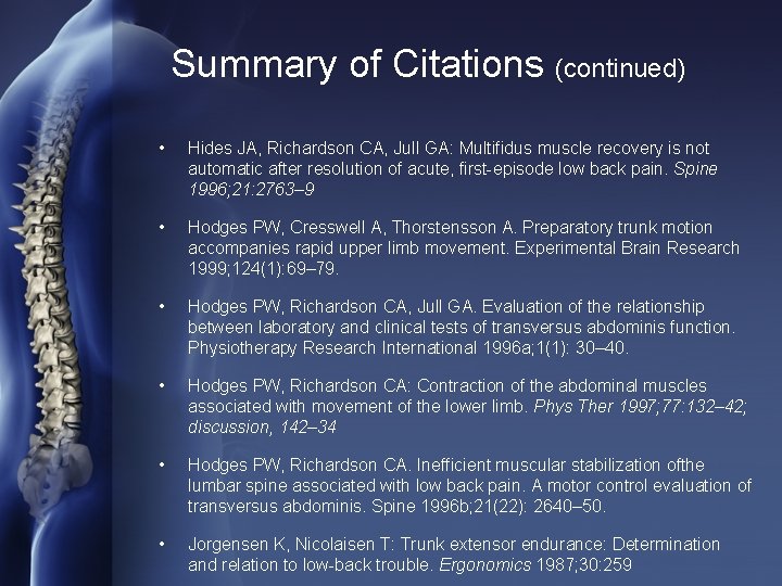 Summary of Citations (continued) • Hides JA, Richardson CA, Jull GA: Multifidus muscle recovery