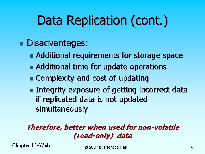 Data Replication (cont. ) n Disadvantages: Additional requirements for storage space n Additional time Data Replication (cont. ) n Disadvantages: Additional requirements for storage space n Additional time