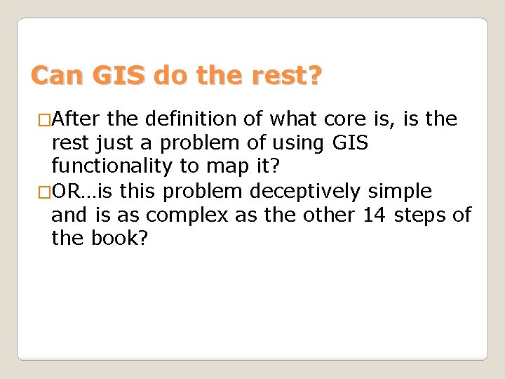 Can GIS do the rest? �After the definition of what core is, is the