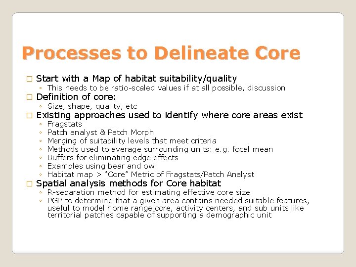 Processes to Delineate Core � Start with a Map of habitat suitability/quality � Definition