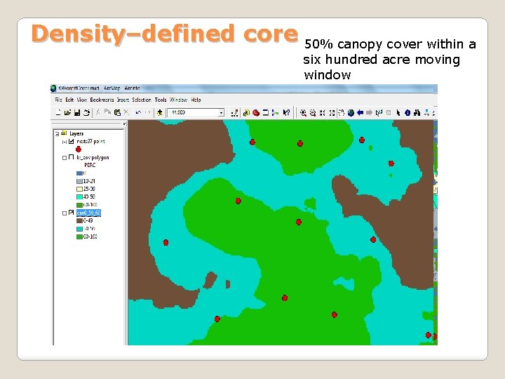 Density–defined core 50% canopy cover within a six hundred acre moving window 