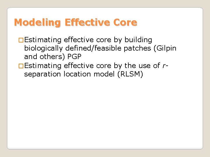 Modeling Effective Core � Estimating effective core by building biologically defined/feasible patches (Gilpin and