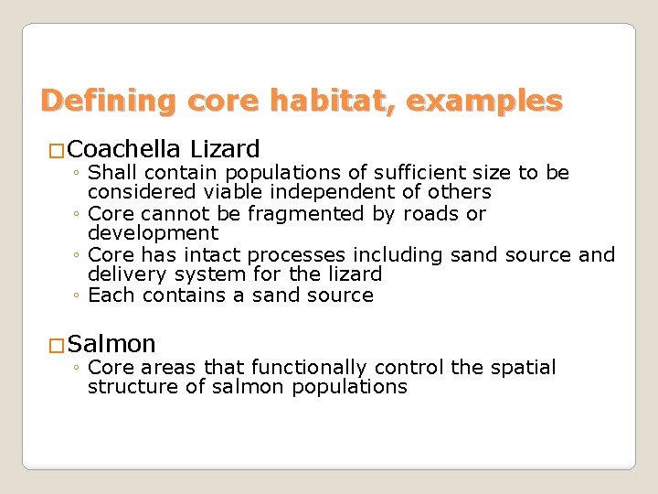 Defining core habitat, examples �Coachella Lizard ◦ Shall contain populations of sufficient size to