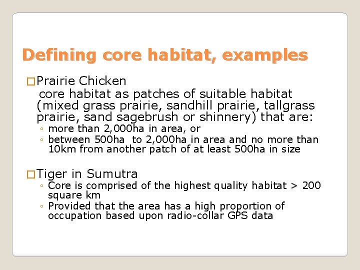 Defining core habitat, examples � Prairie Chicken core habitat as patches of suitable habitat
