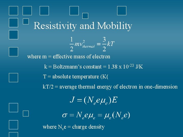 Resistivity and Mobility where m = effective mass of electron k = Boltzmann’s constant