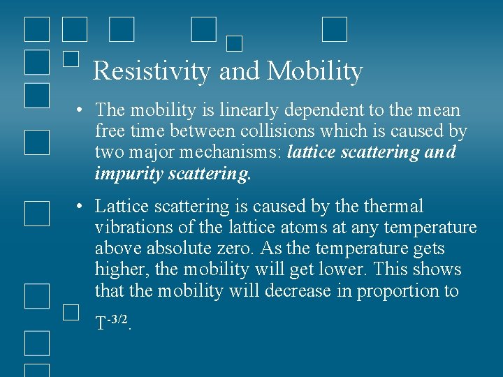 Resistivity and Mobility • The mobility is linearly dependent to the mean free time