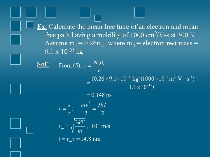 Ex. Calculate the mean free time of an electron and mean free path having