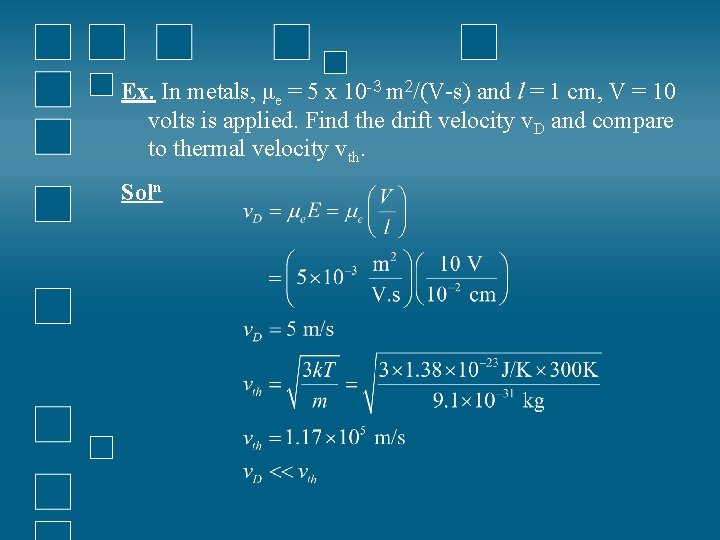 Ex. In metals, μe = 5 x 10 -3 m 2/(V-s) and l =