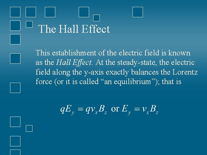 The Hall Effect This establishment of the electric field is known as the Hall