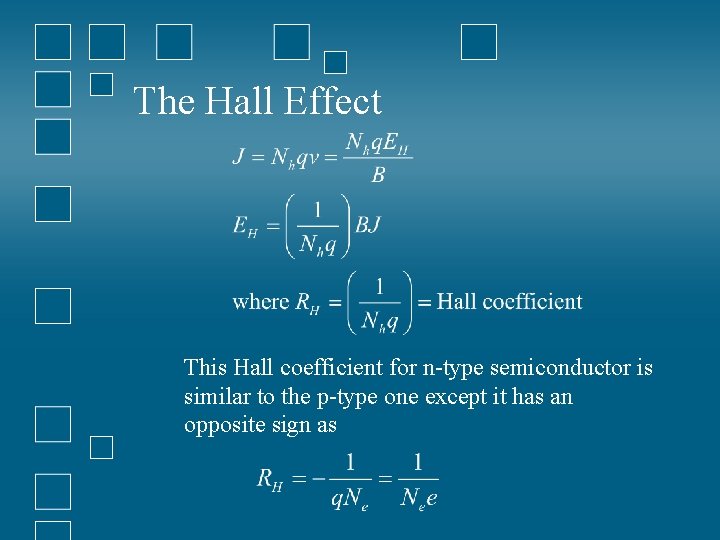 The Hall Effect This Hall coefficient for n-type semiconductor is similar to the p-type